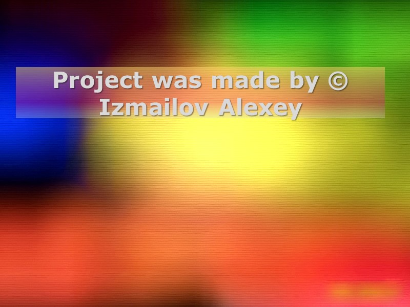 Project was made by © Izmailov Alexey